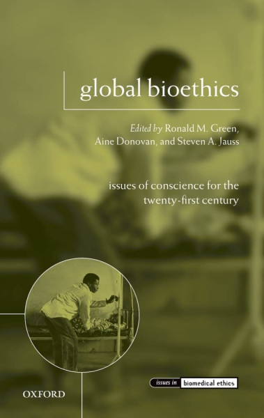 Global bioethics: Issues of conscience for the twenty-first century ...